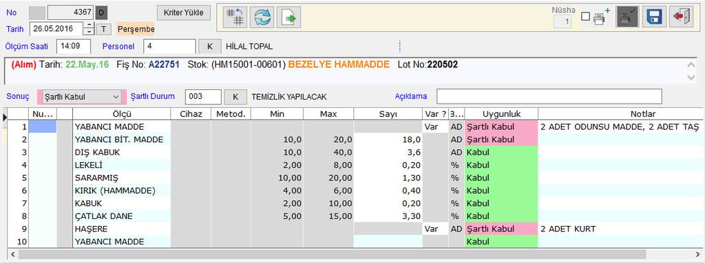 KULLANIM EKRANI Kalite Fişi Alım, Satış İade, Üretim veya Operasyon gerçekleme için Kalite fişi girilir.