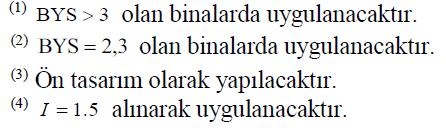 7. Bina yüksekliği H N ve Deprem asarım ınıfına (D) bağlı olarak Bina Yükseklik ınıfının (BY) belirlenmesi D=1, H N =18m BY=5 8.