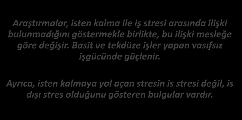 STRESİN DAVRANIŞSAL SONUÇLARI Absenteizm (İşten Kalma) Bozuklukları Araştırmalar, isten kalma ile iş stresi arasında ilişki bulunmadığını göstermekle birlikte, bu ilişki mesleğe göre