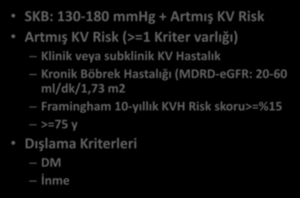 SPRINT (Systolic Blood Pressure Intervention Trial) SKB: 130-180 mmhg + Artmış KV Risk Artmış KV Risk (>=1 Kriter varlığı) Klinik veya