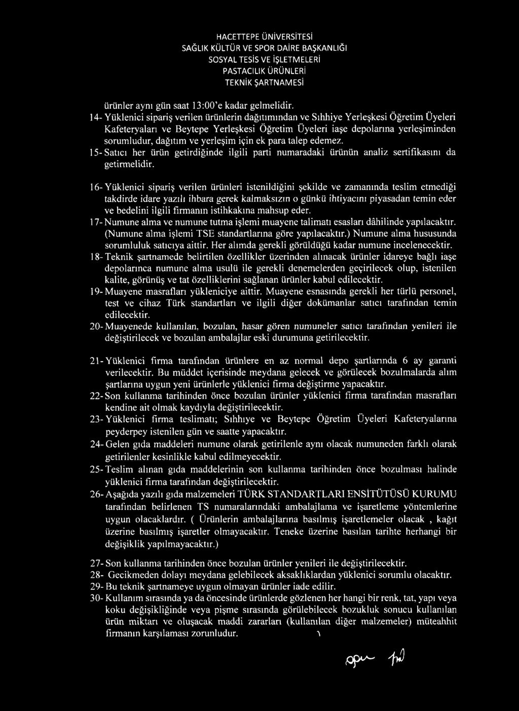 yerleşim için ek para talep edemez. 15- Satıcı her ürün getirdiğinde ilgili parti numaradaki ürünün analiz sertifikasını da getirmelidir.