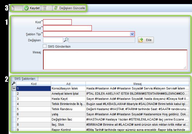Sayfa No : 10 / 35 3.4. SMS Şablon Tanım SMS Şablon Tanım formunda sms gönderimlerinde kullanılacak şablonlar tanımlanır. Formda hali hazırda şablon tipleri belirlidir.