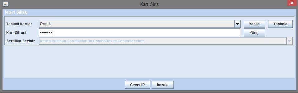 5. Kart tanımlama işlemleri bittikten sonra Kart Giriş ekranında tanımlı kartlardan ne isim verilmişse o kart seçilir (Bu örnekte