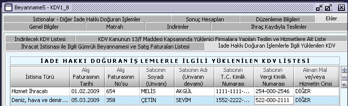 Bu kulakçıkta yer alan Đade Hakkı Doğuran Đşlemlerle Đlgili Yüklenilen KDV Listesi tablosu, Đstisna Türü, Alış Faturasının Tarihi, Alış Faturasının No'su, Satıcının Adı (Unvanı Devamı), Satıcının