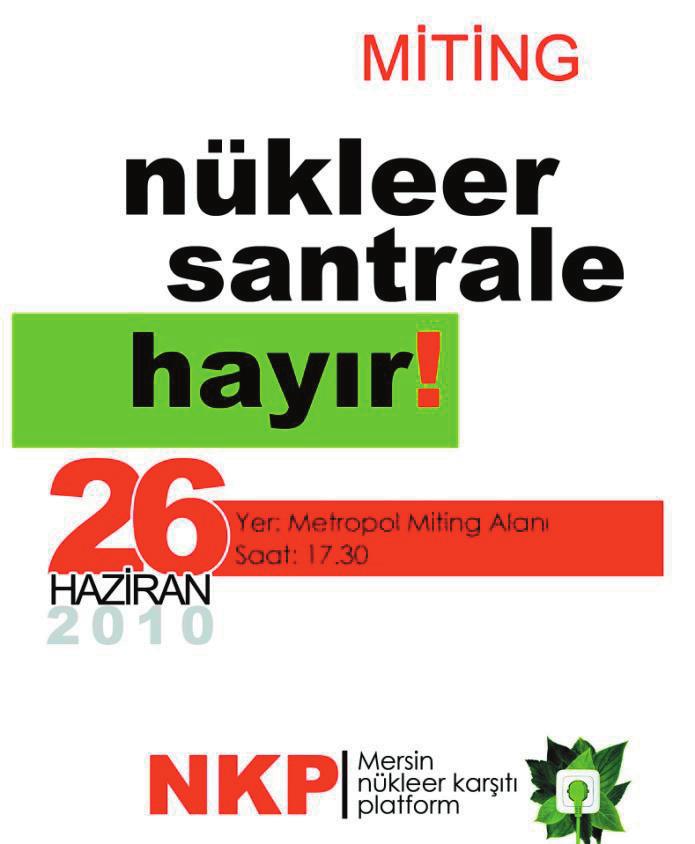 üzere yerellerde düzenlenecek tüm etkinliklere NKP Yürütme Kurulu nun tam destek vermesine ve etkinliklere katılım için çağrıda bulunulmasına, - 26 Haziran 2010 tarihindeki miting ve 7-8 Ağustos 2010