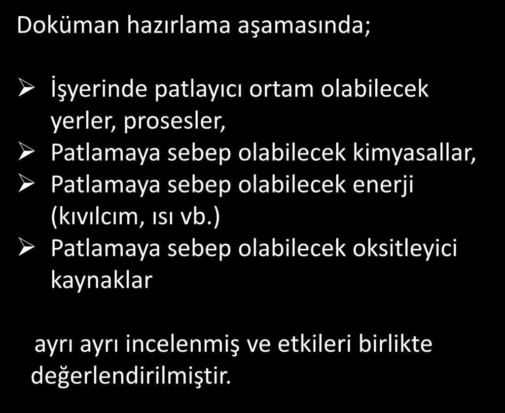 Doküman hazırlama aşamasında; İşyerinde patlayıcı ortam olabilecek yerler, prosesler, Patlamaya sebep olabilecek kimyasallar, Patlamaya sebep