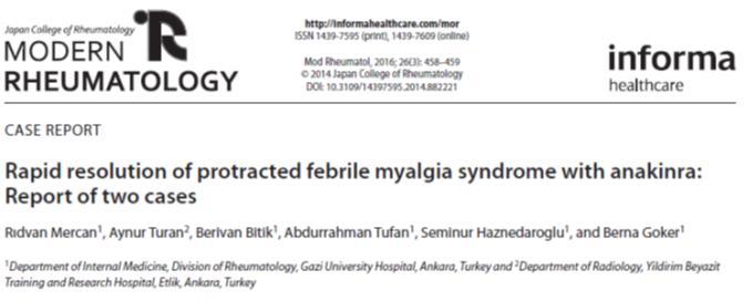 Uzamış febril miyaljili (PFM) 2 FMF olgusu 41y kadın FMF hastası; yılda 2-3 kez ekstremitelerinde 4-6 hafta süren febril miyalji atağı