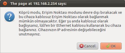 Cihazınız köprü modunda yapılandırılmış bulunmaktadır. Cihazınızı köprülediğiniz Erişim Noktasına kablo ile bağlanmamalısınız aksi halde ağınız doğru bir şekilde çalışmayacaktır.