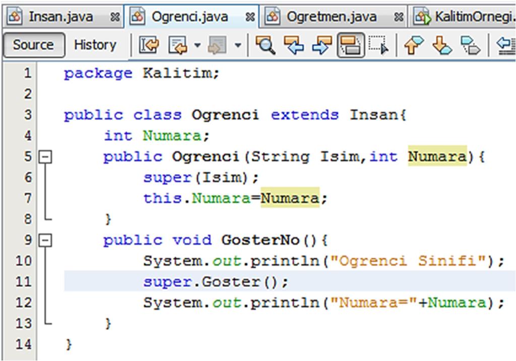 Örnek 2 (Devam); çizelgede verilen Ogrenci sınıfının Java kodları aşağıdaki gibi oluşturulmuştur. 13 super kelimesi üst sınıf yani Insan sınıfına erişim için kullanılmaktadır.
