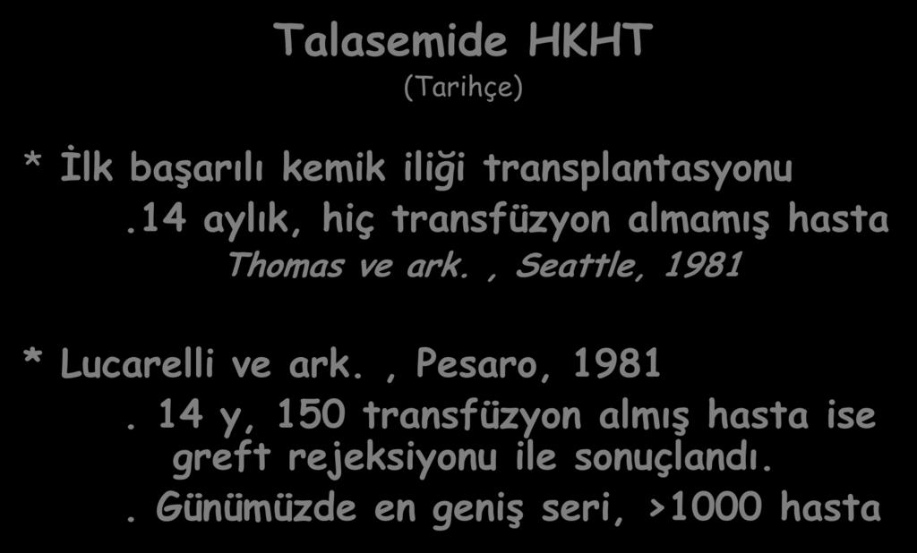Talasemide HKHT (Tarihçe) * İlk başarılı kemik iliği transplantasyonu.