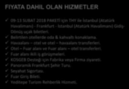 140 TEK KISILIK ODADA KISI BASI 1.590 Frankfurt şehir merkezine 500 metre. Fuar alanına 1.5 km. mesafededir. Ücretsiz fuar transferimiz bulunmaktadır.