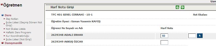(ġekil 12) ġekil 12 Not yanlıģ girilmiģse ġekil 11 deki ekrandan sisteme girilir, ekran aģağıdaki gibi (ġekil 13) açılır.
