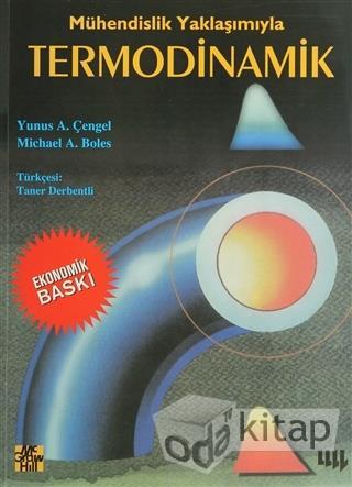 Yarıyıl Değerlendirme Ders Kitabı Mühendislik Yaklaşımıyla Termodinamik Yunus A.Çengel Literatür 1996 Diğer Kaynaklar Termodinamik Tablolar D.H.