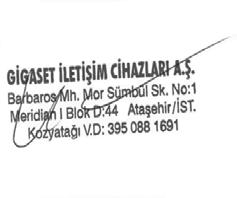 Müşteri Hizmeti ve Yardım Garanti Gigaset CL750 GARANTİ BELGESİ İthalatçı Firmanın: Unvanı: Gigaset İletişim Cihazları A.Ş. Adresi: Barbaros Mah.