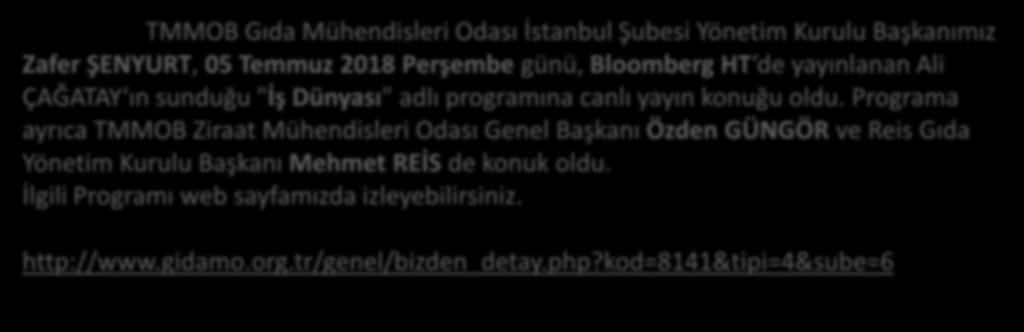 Temmuz 2018 Perşembe günü, Bloomberg HT de yayınlanan Ali ÇAĞATAY ın sunduğu "İş Dünyası" adlı