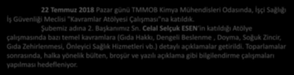 İSİG TOPLANTILARINA KATILMAYA DEVAM EDİYORUZ 22 Temmuz 2018 Pazar günü TMMOB Kimya Mühendisleri Odasında, İşçi Sağlığı İş Güvenliği Meclisi