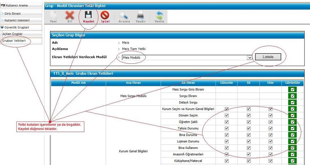 Açılan ekranda verilmek istenen yetkiye ait onay kutusu işaretlenir. Geri alınmak istenen yetkiye ait onay kutusu ise boşaltılır. Yetkiler belirlendikten sonra Kaydet düğmesi tıklatılır.