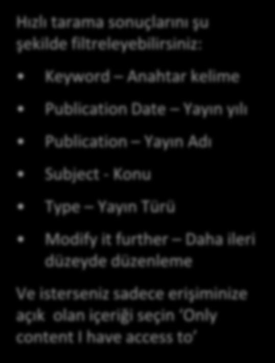 Hızlı taramayı düzenleme Hızlı tarama sonuçlarını şu şekilde filtreleyebilirsiniz: Keyword Anahtar kelime Publication Date Yayın yılı Publication Yayın Adı