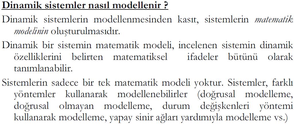 SİSTEMLERİN MATEMATİKSEL MODELİ Hızı saatte 100 km olan bir otobüsün 3 saat sonra nerede olacağını tahmin etmek için otobüse binip 3 saat gitmemiz gerekmez.