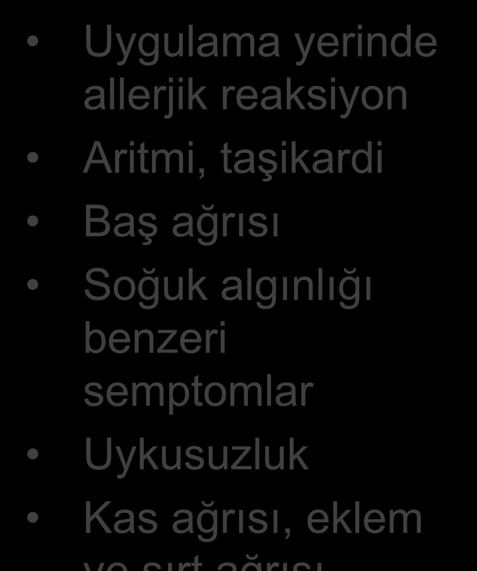 Nikotin Bandı Yan Etkileri Uygulama yerinde allerjik reaksiyon Aritmi, taşikardi Baş ağrısı Soğuk algınlığı benzeri semptomlar Uykusuzluk Kas ağrısı,