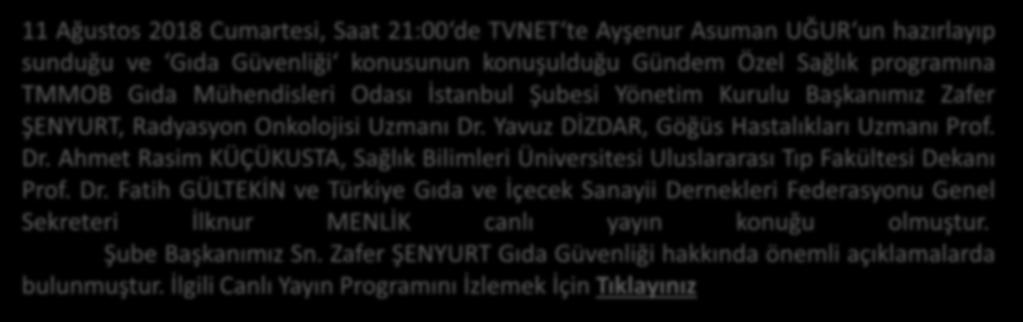 TVNET - GIDA GÜVENLİĞİ / ŞUBE BAŞKANIMIZ ZAFER ŞENYURT / CANLI YAYIN 11 Ağustos 2018 Cumartesi, Saat 21:00 de TVNET te Ayşenur Asuman UĞUR un hazırlayıp sunduğu ve Gıda Güvenliği konusunun