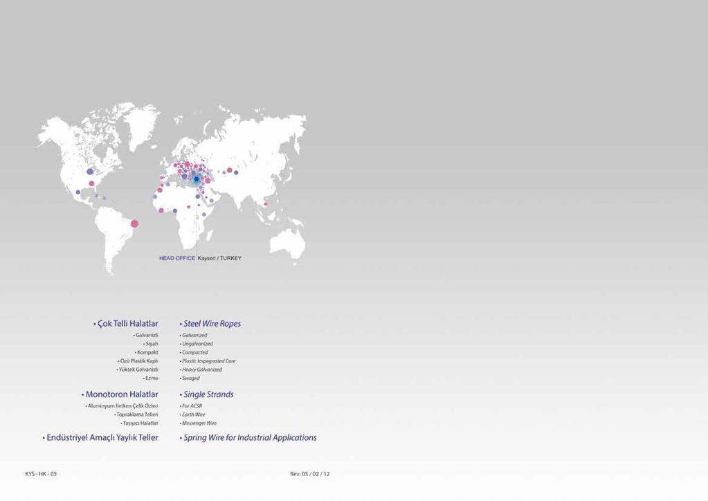 GROUP COMPANIES WIRE ROPES Hacılar Plant w th product on capab l ty of Steel W re Ropes, Steel W re, AAC-ACSR-AAAC Conductors, 0,6-1 kv Alum n um Cables Hacılar Fabr ka Çel k Halat, Çel k Tel,