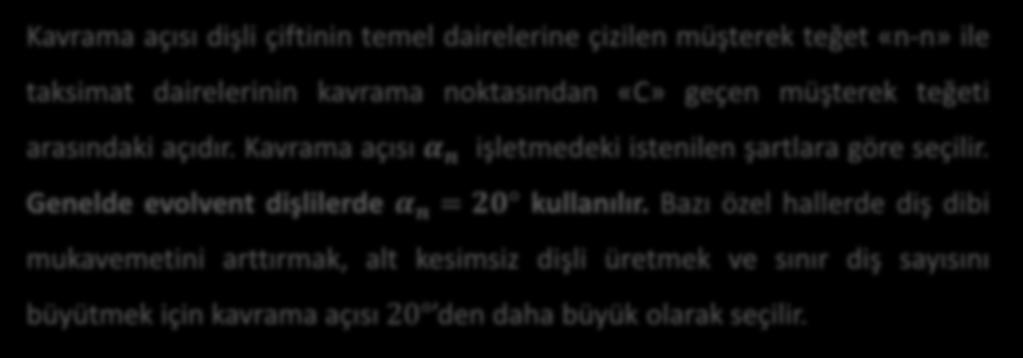 Kavrama açısı α n işletmedeki istenilen şartlara göre seçilir.