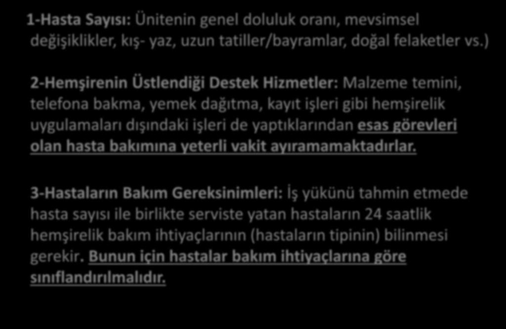 Bir Bakım Ünitesinde Ebe/Hemşire İş Yüküne Etki Eden Faktörler: 1-Hasta Sayısı: Ünitenin genel doluluk oranı, mevsimsel değişiklikler, kış- yaz, uzun tatiller/bayramlar, doğal felaketler vs.