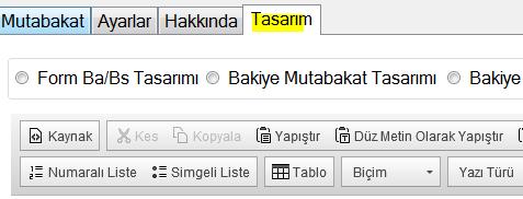 Alıcı E-Posta Form Ba : Alıcı E-Posta Form Bs : Alıcı E-Posta Bakiye : Bekleme Süresi Okundu Bilgisi İste Özel Tasarım Kullan Form Ba Mutabakat mesajlarının, cari kartlarda tanımlı olan mail