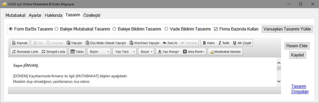 Not: Tasarım içeriğinin yapılması için destek vermemekteyiz. Form Ba/Bs Tasarımı Form Ba ve Bs için özel form tasarımı. Bakiye Mutabakat Tasarımı Bakiye Mutabakatı için özel form tasarımı.