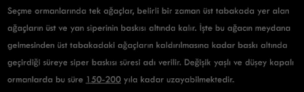 Değişik Yaşlı Ormanlarda Geçiş Süresi Bir seçme ormanında bir çap kademesindeki gövdelerin, kalınlaşarak daha üst çap kademesine geçmesi için gerekli zamandır.