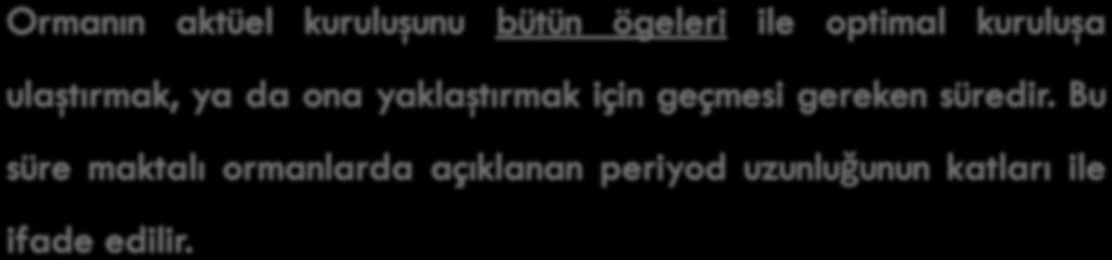 Tüm Ormanlarda Düzenleme Süresi Aktüel ile optimal arasındaki farklara, İşletmenin amacına, Yetişme