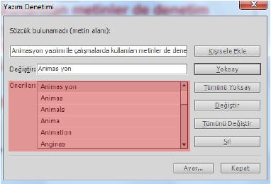 Ekrana gelen yazım denetimi iletişim penceresinde Hatalı kelimeler görünecektir. Buradan; Uygun kelimeyi kullanabilirsiniz.