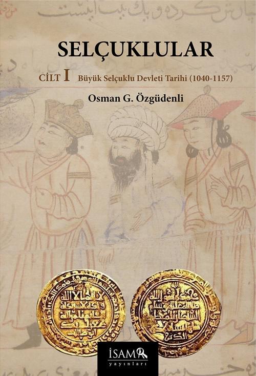 Selçuklular Cilt I "Büyük Selçuklu Devleti Tarihi (1040-1157)" Osman G. Özgüdenli ISBN 978-605-558-699-7, 1.c.