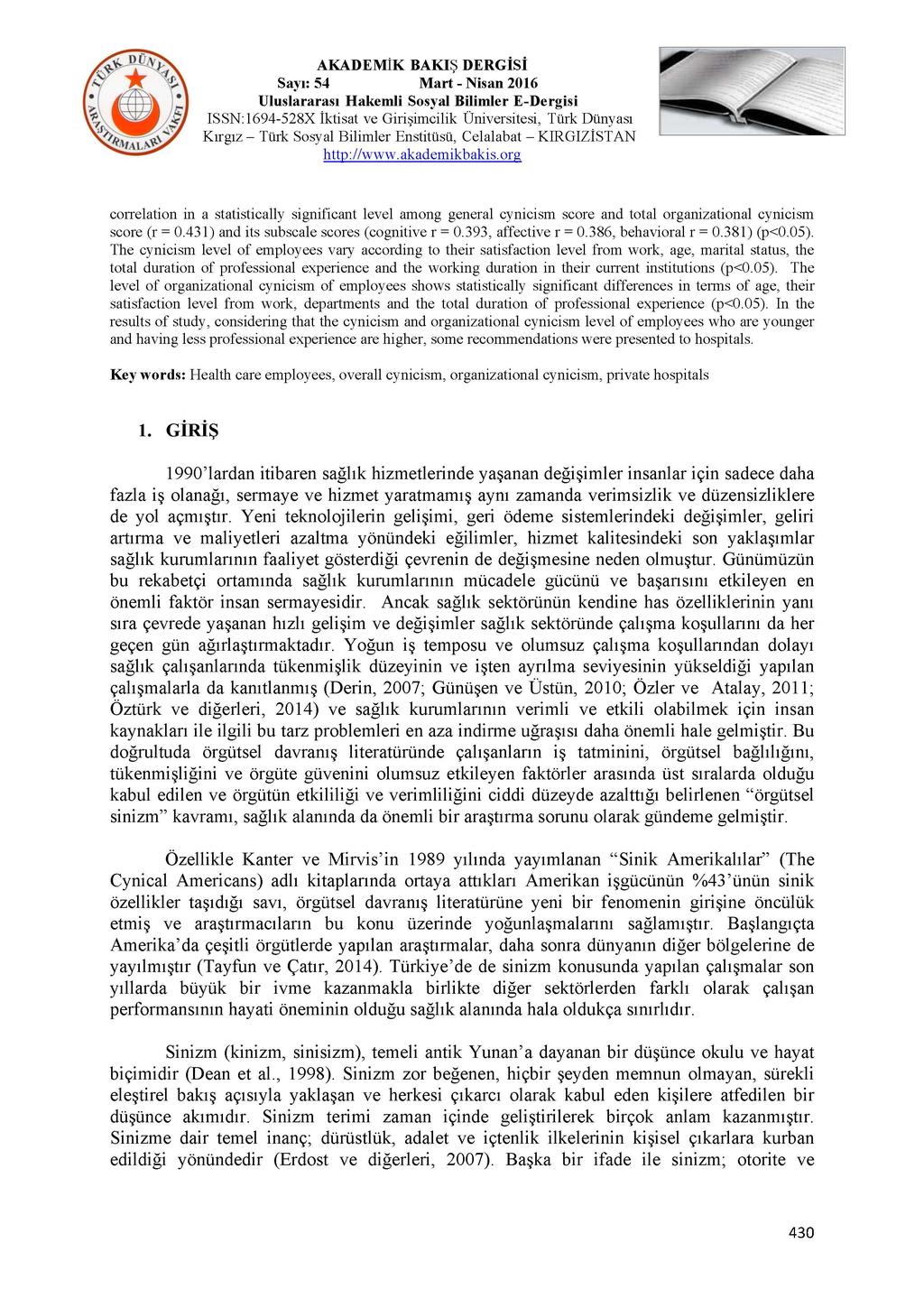 AKADEMİK BAKIŞ DERGİSİ Sayı: 54 Mart - Nisan 2016 correlation in a statistically significant level among general cynicism score and total organizational cynicism score (r = 0.