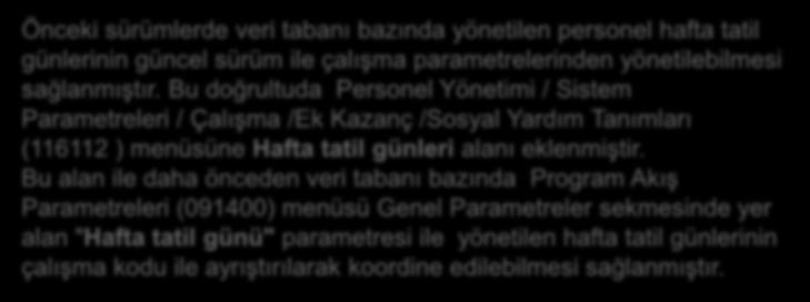 Haftalık Tatil Günlerinin, Personel Bazında Çalışma Parametrelerinden Yönetilmesi Önceki sürümlerde veri tabanı bazında yönetilen personel hafta tatil günlerinin