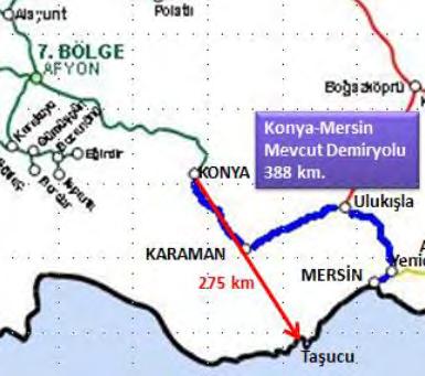 KONYA-KARAMAN-TAŞUCU ÇİFT HATLI DEMİRYOLU PROJESİ Konya yı Mersin limanına bağlayan mevcut demiryolu 388 km uzunluğundadır.
