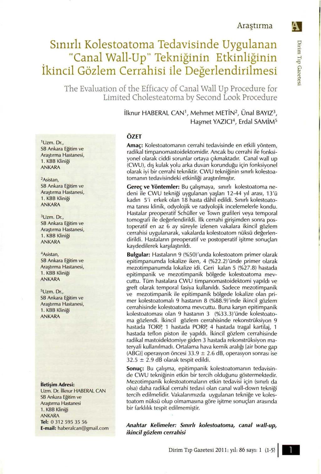 Araştırma Sınırlı Kolestoatoma Tedavisinde Uygulanan "Canal Wall-Up" Tekniğinin Etkinliğinin The Evaluation of the Efficacy of Canal Wall Up Procedure for Limited Cholesteatoma by Second Look