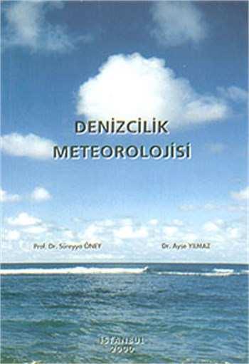 Ders Kitabı Diğer Kaynaklar Denizcilik Prof.Dr.Süreyya ÖNEY Meteorolojisi Dr.