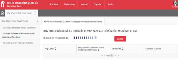 2.3.KDV İADESİ GÖNDERİLEN EKSİKLİK CEVAP YAZILARI GÖRÜNTÜLEME/GÜNCELLEME KDV İadesi talep eden mükellefler ve mükelleflerin bağlı oldukları Yeminli Mali Müşavirlerin,KDV İade taleplerine ilişkinvergi