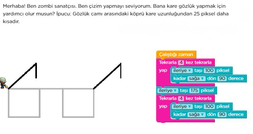 DERS 5 SAHNE 1 Açıklama: Gözlüğün ilk camını yapmak için Gözlük camının bir kenarı kadar ilerle(100 piksel) komutunun ardından 90 derece dön komutu kullanır.