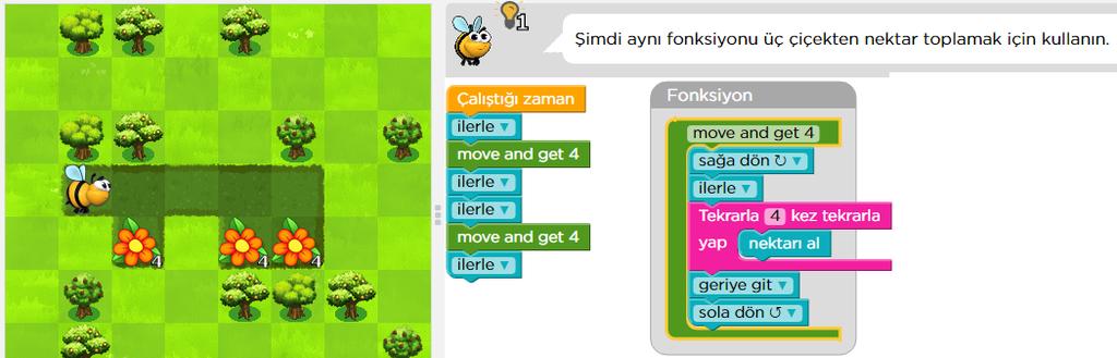 DERS 6 SAHNE 5 Bu sahnede arının iki kez ilerledikten sonra dört nektarı alması için move and get 4 isimli bir fonksiyon yazmamız isteniyor.