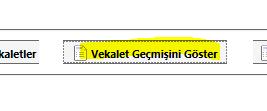 Vekalet Geçmişini Göster butonu ile kişi daha önceki vekaletlerini ve vekalet döneminde