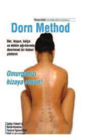 Dorn Method l Yazar: Thomas Zudrell l Yayınevi: nail Kitabevi l Sayfa sayısı: 92 El, boyun, kalça ve eklem ağrılarında devrimsel bir tedavi yöntemi olarak tanıtılan Dorn Method kas ve iskelet sistemi