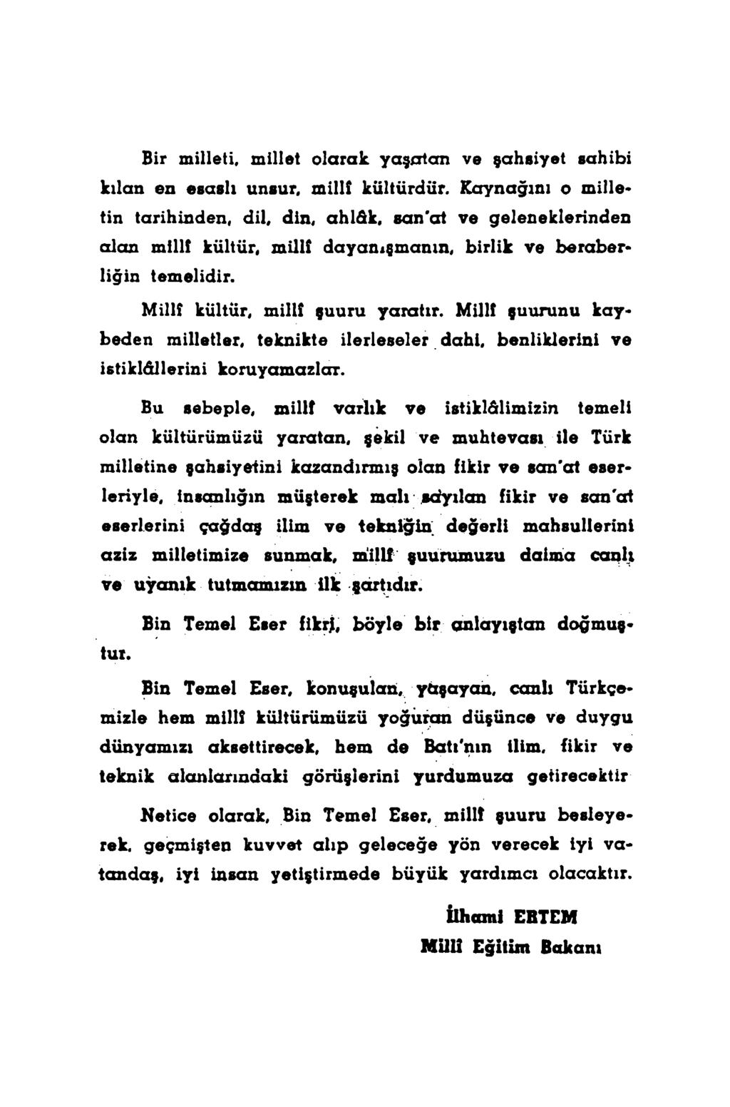 Bir milleti, millet olarak yaşatan ve şahsiyet sahibi kılan en esaslı unsur, millî kültürdür.