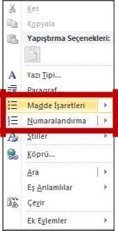 Madde İmleri ve Numaralandırma Sıralı veya sırasız listeler oluşturmak için madde imleri ve numaralandırma seçeneğini kullanabilirsiniz.