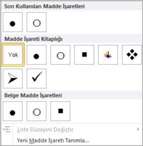 Yazacağınız metni liste şeklinde yazmak istiyorsanız metni gireceğiniz noktaya tıklayınız. Daha sonrası için üç farklı yöntem kullanabilirsiniz. a. Giriş sekmesi: 1.