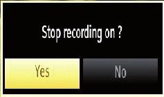 Press (STOP) button to cancel instant recording. The following OSD will be displayed: Select Yes by using or / OK buttons to cancel instant recording.