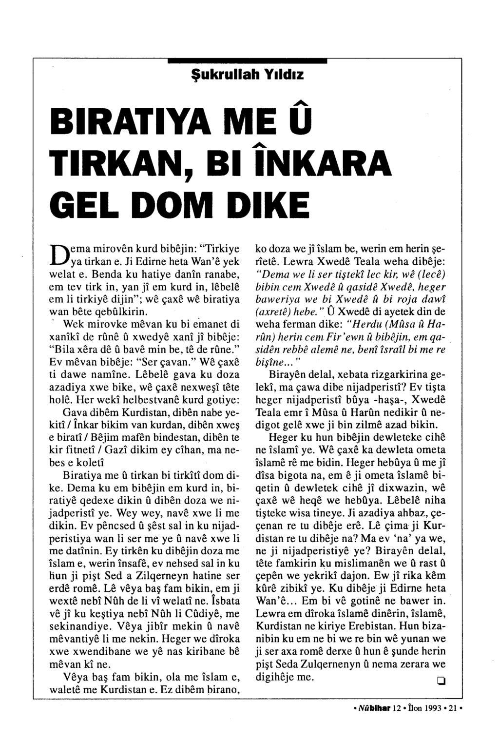 Şukrullah Y1ld1z BIRATIYA ME U.A. TIRK.AN, Bl INKARA GEL DOM DIKE Dema miroven kurd bibejin: "Tirkiye ya tirkan e. Ji Edirne heta Wan'e yek welat e.