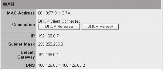 Bağlantı başarılı olarak kurulduğunda <DHCP Client Connected> mesajı görüntülenir ve WAN (İnternet) IP bir adres gösterir. 6.
